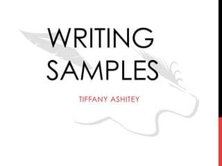 WRITING
SAMPLES
TIFFANY ASHITEY
 