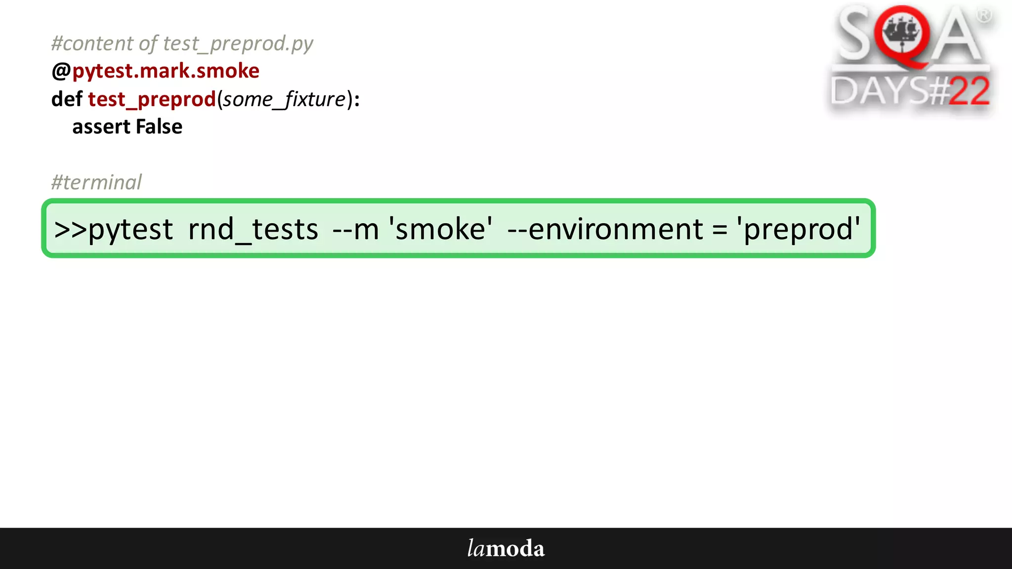 #content	of	test_preprod.py
@pytest.mark.smoke
def test_preprod(some_fixture):
assert	False
#terminal
>>pytest rnd_tests --m	'smoke'	 --environment	=	'preprod'
 