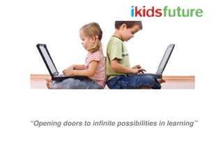 “Opening doors to infinite possibilities in learning”
 