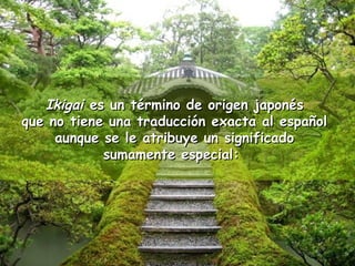 IIkkiiggaaii eess uunn ttéérrmmiinnoo ddee oorriiggeenn jjaappoonnééss 
qquuee nnoo ttiieennee uunnaa ttrraadduucccciióónn eexxaaccttaa aall eessppaaññooll 
aauunnqquuee ssee llee aattrriibbuuyyee uunn ssiiggnniiffiiccaaddoo 
ssuummaammeennttee eessppeecciiaall:: 
 