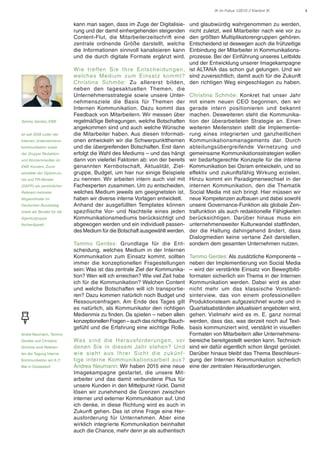 4IK im Fokus 1/2015 // Klartext IK
kann man sagen, dass im Zuge der Digitalisie-
rung und der damit einhergehenden steigenden
Content-Flut, die Mitarbeiterzeitschrift eine
zentrale ordnende Größe darstellt, welche
die Informationen sinnvoll kanalisieren kann
und die durch digitale Formate ergänzt wird.
Wie treffen Sie Ihre Entscheidungen,
welches Medium zum Einsatz kommt?
Christina Schmöe: Zu allererst bilden,
neben den tagesaktuellen Themen, die
Unternehmensstrategie sowie unsere Unter-
nehmensziele die Basis für Themen der
Internen Kommunikation. Dazu kommt das
Feedback von Mitarbeitern. Wir messen über
regelmäßige Befragungen, welche Botschaften
angekommen sind und auch welche Wünsche
die Mitarbeiter haben. Aus diesen Informati-
onen entwickeln wir die Schwerpunktthemen
und die übergreifenden Botschaften. Erst dann
erfolgt die Wahl des Mediums – und das hängt
dann von vielerlei Faktoren ab: von der bereits
genannten Kernbotschaft, Aktualität, Ziel-
gruppe, Budget, um hier nur einige Beispiele
zu nennen. Wir arbeiten intern auch viel mit
Fachexperten zusammen. Um zu entscheiden,
welches Medium jeweils am geeignetsten ist,
haben wir diverse interne Vorlagen entwickelt.
Anhand der ausgefüllten Templates können
spezifische Vor- und Nachteile eines jeden
Kommunikationsmediums berücksichtigt und
abgewogen werden und ein individuell passen-
des Medium für die Botschaft ausgewählt werden.
Tammo Gerdes: Grundlage für die Ent-
scheidung, welches Medium in der Internen
Kommunikation zum Einsatz kommt, sollten
immer die konzeptionellen Fragestellungen
sein: Was ist das zentrale Ziel der Kommunika-
tion? Wen will ich erreichen? Wie viel Zeit habe
ich für die Kommunikation? Welchen Content
und welche Botschaften will ich transportie-
ren? Dazu kommen natürlich noch Budget und
Ressourcenfragen. Am Ende des Tages gilt
es natürlich, als Kommunikator den richtigen
Medienmix zu finden. Da spielen – neben allen
konzeptionellenFragen–auchdasrichtigeBauch-
gefühl und die Erfahrung eine wichtige Rolle.
Was sind die Herausforderungen, vor
denen Sie in diesem Jahr stehen? Und
wie sieht aus Ihrer Sicht die zukünf-
tige interne Kommunikationsarbeit aus?
Andrea Neumann: Wir haben 2015 eine neue
Imagekampagne gestartet, die unsere Mit-
arbeiter und das damit verbundene Plus für
unsere Kunden in den Mittelpunkt rückt. Damit
lösen wir zunehmend die Grenzen zwischen
interner und externer Kommunikation auf. Und
ich denke, in diese Richtung wird es auch in
Zukunft gehen. Das ist ohne Frage eine Her-
ausforderung für Unternehmen. Aber eine
wirklich integrierte Kommunikation beinhaltet
auch die Chance, mehr denn je als authentisch
und glaubwürdig wahrgenommen zu werden,
nicht zuletzt, weil Mitarbeiter nach wie vor zu
den größten Multiplikatorengruppen gehören.
Entscheidend ist deswegen auch die frühzeitige
Einbindung der Mitarbeiter in Kommunikations-
prozesse. Bei der Einführung unseres Leitbilds
und der Entwicklung unserer Imagekampagne
ist ALTANA das schon gut gelungen. Und wir
sind zuversichtlich, damit auch für die Zukunft
den richtigen Weg eingeschlagen zu haben.
Christina Schmöe: Konkret hat unser Jahr
mit einem neuen CEO begonnen, den wir
gerade intern positionieren und bekannt
machen. Desweiteren steht die Kommunika-
tion der überarbeiteten Strategie an. Einen
weiteren Meilenstein stellt die Implementie-
rung eines integrierten und ganzheitlichen
Kommunikationsmanagements dar. Durch
abteilungsübergreifende Vernetzung und
gemeinsame Kommunikationsstrategien wollen
wir bedarfsgerechte Konzepte für die interne
Kommunikation bei Osram entwickeln, und so
effektiv und zukunftsfähig Wirkung erzielen.
Hinzu kommt ein Paradigmenwechsel in der
internen Kommunikation, den die Thematik
Social Media mit sich bringt. Hier müssen wir
neue Kompetenzen aufbauen und dabei sowohl
unsere Governance-Funktion als globale Zen-
tralfunktion als auch redaktionelle Fähigkeiten
berücksichtigen. Darüber hinaus muss ein
unternehmensweiter Kulturwandel stattfinden,
der die Haltung dahingehend ändert, dass
Dialogmedien keine vertane Zeit darstellen,
sondern dem gesamten Unternehmen nutzen.
Tammo Gerdes: Als zusätzliche Komponente –
neben der Implementierung von Social Media
– wird der verstärkte Einsatz von Bewegtbild-
formaten sicherlich ein Thema in der Internen
Kommunikation werden. Dabei wird es aber
nicht mehr um das klassische Vorstand-
sinterview, das von einem professionellen
Produktionsteam aufgezeichnet wurde und in
Quartalsabständen aktualisiert angeboten wird,
gehen. Vielmehr wird es m. E. ganz normal
werden, dass das, was derzeit noch auf Text-
basis kommuniziert wird, verstärkt in visuellen
Formaten von Mitarbeitern aller Unternehmens-
bereiche bereitgestellt werden kann. Technisch
sind wir dafür eigentlich schon längst gerüstet.
Darüber hinaus bleibt das Thema Beschleuni-
gung der Internen Kommunikation sicherlich
eine der zentralen Herausforderungen.
Tammo Gerdes, EWE
ist seit 2008 Leiter der
Internen Unternehmens-
kommunikation sowie
der Gruppe Redaktion
und Konzernmedien im
EWE Konzern. Zuvor
arbeitete der Diplom-Ju-
rist und PR-Berater
(DAPR) als persönlicher
Referent mehrerer
Abgeordneter im
Deutschen Bundestag
sowie als Berater für die
Agenturgruppe
fischerAppelt.
Andre Neumann, Tammo
Gerdes und Christina
Schmöe sind Referen-
ten der Tagung Interne
Kommunikation am 6./7.
Mai in Düsseldorf.
 