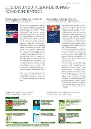 IK im Fokus 4/2013 // Schon gelesen?

LITERATUR ZU Veränderungskommunikation
Veränderungskommunikation. So unterstützen Sie
den Change-Prozess wirkungsvoll.

Kommunikation im Change. Erfolgreich
kommunizieren in Veränderungsprozessen.
Viele Veränderungsprojekte scheitern,
nicht weil sie schlecht geplant oder
ungenau überlegt sind. Sie scheitern
am Widerstand der Betroffenen, denen
die Veränderung gar nicht oder falsch
kommuniziert wurde. Das beginnt im
Privaten mit der schlichten Aufforderung „Räum Dein Zimmer auf, Oma
kommt zu Besuch“ an das Kind genauso wie im Beruflichen mit dem Aufruf
„Wir müssen sparen und Ihr müsst alle
Ausgaben um ein Viertel kürzen“ an
über 10.000 Mitarbeiter.
Das Buch “Kommunikation im Change“
gibt einen Leitfaden, wie die Kommunikation in einem Veränderungsprojekt
strukturiert, geplant und durchgeführt
werden kann. Gleichzeitig weist es auf
mögliche Fallen hin und zeigt, wie man
ihnen entgehen kann.
Das Buch gliedert sich in zwei Teile.
In den ersten sieben Kapiteln erhält
der Leser einen Überblick über die
strategische Planung eines Veränderungsprojekts. Im zweiten Teil des
Buchs interviewt die Autorin sechs
Change-Verantwortliche,
Führungskräfte bzw. Geschäftsführer von bspw.
WWF, Sanofi, A1 Telekom zu ihren Erfahrungen in Veränderungsprojekten,
die mit Management Tipps für Change
Kommunikation am Ende eines jeden
Interviews abgerundet werden. Ein gut
strukturiertes und absolut lesenswertes Buch!

Die Veränderungsintensität in Unternehmen und Organisationen hat seit der
ersten Auflage im Jahre 2003 des Buchs
Veränderungskommunikation
weiter
zugenommen. Und auch das Medienportfolio verändert sich durch die neuen, sozialen Medien mit ihren Chancen
und Risiken immer weiter. Einen Ausschnitt dieser Erfahrungen findet man
nun in der dritten, überarbeiteten und
ergänzten Auflage des Buchs Veränderungskommunikation. Jörg Pfannenberg
bereitet gemeinsam mit seinem Autorenteam den aktuellen Wissensstand
des Kommunikationsmanagements in
Change-Prozessen auf und liefert mit aktuellen Best-Practice-Beispielen aus Unternehmen wie BASF SE, Henkel, MSD
oder SMS Meer den State of the Art in
der Veränderungskommunikation. Wer
einen Überblick über typische Projekte
und Aufgabenfelder der Veränderungskommunikation und Anregungen für seine praktische Umsetzung sucht, wird sicherlich in diesem Standardwerk fündig.
Auch die dritte Auflage des Buchs Veränderungskommunikation bleibt ein
wichtiges Nachschlagewerk für alle, die
sich mit Veränderungsprojekten beschäftigen.

Jörg Pfannenberg | Frankfurter Allgem.Buch 2013
238 Seiten | 29,90€ | ISBN 978-3-89981-308-1

Gerhild Deutinger | Springer Gabler, Berlin Heidelberg 2013
150 Seiten | 39,99€ | ISBN 978-3-4237-204-9

Instrumente und Techniken der Internen Kommunikation - Band 2
Lars Dörfel

Interne Kommunikation ist wichtig – hierin scheinen sich alle einig: Firmenleitung, Führungskräfte, Mitarbeitende und Interessenvertretungen. Jedoch zeigt der Blick in die Praxis die ernüchternde Realität: Mitarbeiter äußern schon seit vielen Jahren in
Befragungen und Gesprächen, dass sie nur wenig mit der gelebten Internen Kommunikation zufrieden sind: Sie fühlen sich von
Informationslawinen überrollt, doch gleichzeitig vermissen sie
jene Informationen, die sie sich wünschen und brauchen, um ihre
Arbeitstätigkeit so auszuführen, dass sie die Unternehmensziele
unterstützen und sie selbst zufrieden sind. Die Frage lautet, wie es
zu dieser Kluft zwischen der allenorten beteuerten Bedeutung der
Internen Kommunikation und der gelebten Wirklichkeit kommt?
Dieses Buch will dieser Frage nachgehen. Im ersten Teil des Buches steht vor allem die Sicht der Mitarbeitenden im Vordergrund:
Aus ihrer Perspektive beschreibt der Autor, warum die gelungene
Interne Kommunikation so wichtig für ihr Wohlbefinden ist, ihre
Leistung und sogar ihre Gesundheit. Er nennt Gründe, warum die
Interne Kommunikation aus ihrer Sicht oft nicht funktioniert, aber
auch, wie sie besser funktionieren und für alle Beteiligten befriedigend gelingen könnte. Der zweite Teil des Buches beleuchtet
die Sicht der Kommunikationsverantwortlichen und beschreibt,
wie sie die Interne Kommunikation systematisch und langfristig
gestalten können.
zum Autor:
Prof. Dr. Dieter Georg Herbst ist selbstständiger Kommunikationsberater für
namhafte Unternehmen im In- und Ausland. Er ist Professor für Allgemeine
Betriebswirtschaftslehre mit dem Schwerpunkt Marketing und Kommunikation an der Fachhochschule für Ökonomie und Management in Berlin, leitet
seit 2009 den Masterstudiengang Leadership in Digitaler Kommunikation an
der Universität der Künste Berlin (UdK) und ist Gastprofessor der Lettischen
Kulturakademie Riga und Dozent an der Universität St. Gallen. Von ihm sind
diverse Bücher zum Thema Kommunikation erschienen.

Rede mit mir – von dieter Georg Herbst

scm-Bibliothek

R e d e
mitmiR

Rede mit mir – Interne
Kommunikation
Dieter Georg Herbst

Warum
inteRne KommuniKation
für mitarbeitende so wichtig
ist und wie sie funktionieren
könnte

Social Media in der Internen Kommunikation
Lars Dörfel/ Theresa
Schulz

von dieter Georg Herbst

›› hier bestellen ‹‹

Social Intranet 2012
scm/ Hirschtec

›› hier bestellen ‹‹

›› hier bestellen ‹‹

Studie „E 2.0 Watch“
scm/ Kuhn, Kamann & Kuhn

›› hier bestellen ‹‹

Ab sofort sind die E-Books der scm auch im eigenen Online-Shop erhältlich.

›› hier bestellen ‹‹

Trendmonitor Interne
Kommunikation 2013
scm/ DPRG

›› hier bestellen ‹‹

17

 