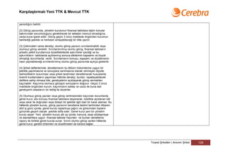 Karşılaştırmalı Yeni TTK & Mevcut TTK


yansıttığını belirtir.

(2) Görüş yazısında, yönetim kurulunun finansal tablolara ilişkin konular
bakımından sorumluluğunu gerektirecek bir sebebin mevcut olmadığına,
varsa buna işaret edilir. Görüş geçici 3 üncü maddede öngörülen kurumun
belirlediği şekilde ve herkesin anlayabileceği bir dille yazılır.

(3) Çekinceleri varsa denetçi, olumlu görüş yazısını sınırlandırabilir veya
olumsuz görüş verebilir. Sınırlandırılmış olumlu görüş, finansal tabloların
şirketin yetkili kurullarınca düzeltilebilecek aykırılıklar içerdiği ve bu
aykırılıkların tablolarda açıklanmış sonuca etkilerinin kapsamlı ve büyük
olmadığı durumlarda verilir. Sınırlamanın konusu, kapsamı ve düzeltmenin
nasıl yapılabileceği sınırlandırılmış olumlu görüş yazısında açıkça gösterilir.

(4) Şirket defterlerinde, denetlemenin bu Bölüm hükümlerine uygun bir
şekilde yapılmasına ve sonuçlara varılmasına olanak vermeyen ölçüde
belirsizliklerin bulunması veya şirket tarafından denetlenecek hususlarda
önemli kısıtlamaların yapılması hâlinde denetçi, bunları ispatlayabilecek
delillere sahip olmasa bile, gerekçelerini açıklayarak görüş vermekten
kaçınabilir. Kaçınma olumsuz görüşün sonuçlarını doğurur. Geçici 3 üncü
maddede öngörülen kurum, kaçınmanın sebep ve usulü ile buna dair
gerekçenin esaslarını bir tebliğ ile düzenler.

(5) Olumsuz görüş yazılan veya görüş verilmesinden kaçınılan durumlarda
genel kurul, söz konusu finansal tablolara dayanarak, özellikle açıklanan kâr
veya zarar ile doğrudan veya dolaylı bir şekilde ilgili olan bir karar alamaz. Bu
hâllerde yönetim kurulu, görüş yazısının kendisine teslimi tarihinden itibaren
dört iş günü içinde, genel kurulu toplantıya çağırır ve görevinden toplantı
gününde geçerli olacak şekilde istifa eder. Genel kurul yeni bir yönetim
kurulu seçer. Yeni yönetim kurulu altı ay içinde, kanuna, esas sözleşmeye
ve standartlara uygun finansal tablolar hazırlatır ve bunları denetleme
raporu ile birlikte genel kurula sunar. Sınırlı olumlu görüş verilen hâllerde
genel kurul, gerekli önlemleri ve düzeltmeleri de karara bağlar.




                                                                                    Ticaret Şirketleri | Anonim Şirket   129
 