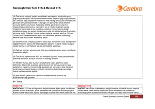 Karşılaştırmalı Yeni TTK & Mevcut TTK


(3) Özel kurul imtiyazlı payları temsil eden sermayenin yüzde altmışının
çoğunluğuyla toplanır ve toplantıda temsil edilen payların çoğunluğuyla karar
alır. İmtiyazlı pay sahiplerinin haklarının ihlal edildiği sonucuna varılırsa karar
gerekçeli bir tutanakla belirtilir. Tutanağın on gün içinde şirket yönetim
kuruluna teslimi zorunludur. Tutanakla birlikte, genel kurul kararının
onaylanmasına olumsuz oy verenlerin, en az nisabı oluşturan sayıda
imzalarını içeren liste ile bu maddenin sekizinci fıkrası hükmü gereği
açılabilecek dava için geçerli olmak üzere ortak bir tebligat adresi de yönetim
kuruluna verilir. Tutanak, birlikte verilen bilgilerle beraber tescil ve Türkiye
Ticaret Sicili Gazetesinde ilan edilir. Bu hükümdeki şartlara uyulmadığı
takdirde özel kurul kararı alınmamış sayılır.

(4) Genel kurulda, imtiyazlı payların sahip veya temsilcileri, esas sözleşmenin
değiştirilmesine, üçüncü fıkrada öngörülen toplantı ve karar nisabına uygun
olarak olumlu oy vermişlerse ayrıca özel toplantı yapılmaz.

(5) Çağrıya rağmen, süresi içinde özel kurul toplanamazsa, genel kurul kararı
onaylanmış sayılır.

(6) Özel kurul toplantısında, 407 nci maddenin üçüncü fıkrası çerçevesinde,
Bakanlık temsilcisi de hazır bulunur ve tutanağı imzalar.

(7) Yönetim kurulu, özel kurulun onaylamama kararı aleyhine, karar
tarihinden itibaren bir ay içinde, genel kurulun söz konusu kararının pay
sahiplerinin haklarını ihlal etmediği gerekçesi ile, bu kararın iptali ile genel
kurul kararının tescili davasını, şirketin merkezinin bulunduğu yer asliye
ticaret mahkemesinde açabilir.

(8) İptal davası, genel kurul kararının onaylanmasına olumsuz oy
kullananlara karşı yöneltilir.

III – Tescil

YENİ TTK                                                                                     MEVCUT TTK
MADDE 455- (1) Esas sözleşmenin değiştirilmesine ilişkin genel kurul kararı,                 MADDE 390 - Esas mukavelenin değiştirilmesine mütaallik umumi heyetçe
yönetim kurulu tarafından, şirket merkezinin ve şubelerinin bulunduğu yerin                  verilen karar; idare meclisi tarafından şirket merkezinin ve şubelerinin
ticaret siciline tescil edilir; ayrıca ilana bağlı hususlar ilan ettirilir; tescil ve ilan   bulunduğu yerin ticaret siciline tescil ve eğer ilana tabi olan hususlar varsa

                                                                                                                            Ticaret Şirketleri | Anonim Şirket       158
 