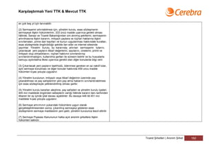 Karşılaştırmalı Yeni TTK & Mevcut TTK


en çok beş yıl için tanınabilir.

(2) Sermayenin artırılabilmesi için, yönetim kurulu, esas sözleşmenin
sermayeye ilişkin hükümlerinin, 333 üncü madde uyarınca gerekli olması
hâlinde, Sanayi ve Ticaret Bakanlığından izni alınmış şekillerini, sermayenin
artırılmasına ilişkin kararını, imtiyazlı paylara ve rüçhan haklarına ilişkin
sınırlamaları, prime dair kayıtları ve bunun uygulanması hakkındaki kuralları,
esas sözleşmede öngörüldüğü şekilde ilan eder ve internet sitesinde
yayımlar. Yönetim kurulu, bu kararında; artırılan sermayenin tutarını,
çıkarılacak yeni payların itibarî değerlerini, sayılarını, cinslerini, primli ve
imtiyazlı olup olmadıklarını, rüçhan hakkının sınırlandırılıp
sınırlandırılmadığını, kullanılma şartları ile süresini belirtir ve bu hususlarla
kamuyu aydınlatma ilkesi uyarınca gerekli olan diğer konularda bilgi verir.

(3) Çıkarılacak yeni payların taahhüdü, ödenmesi gereken en az nakdî tutar,
ayni sermaye konulması ve diğer konular hakkında 459 uncu madde
hükümleri kıyas yoluyla uygulanır.

(4) Yönetim kurulunun, imtiyazlı veya itibarî değerinin üzerinde pay
çıkarabilmesi ve pay sahiplerinin yeni pay alma haklarını sınırlandırabilmesi
için esas sözleşmeyle yetkilendirilmiş olması şarttır.

(5) Yönetim kurulu kararları aleyhine, pay sahipleri ve yönetim kurulu üyeleri,
445 inci maddede öngörülen sebeplerin varlığı hâlinde kararın ilanı tarihinden
itibaren bir ay içinde iptal davası açabilirler. Bu davaya 448 ilâ 451 inci
maddeler kıyas yoluyla uygulanır.

(6) Sermaye artırımının yukarıdaki hükümlere uygun olarak
gerçekleştirilmesinden sonra, çıkarılmış sermayeyi gösteren esas
sözleşmenin sermaye maddesinin yeni şekli, yönetim kurulunca tescil ettirilir.

(7) Sermaye Piyasası Kanununun halka açık anonim şirketlere ilişkin
hükümleri saklıdır.




                                                                                    Ticaret Şirketleri | Anonim Şirket   162
 