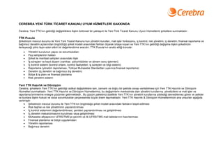 CEREBRA YENİ TÜRK TİCARET KANUNU UYUM HİZMETLERİ HAKKINDA

Cerebra, Yeni TTK’nın getirdiği değişikliklere ilişkin bütünsel bir yaklaşım ile Yeni Türk Ticaret Kanunu Uyum Hizmetlerini şirketlere sunmaktadır.

TTK Pusula
Şirketinizin mevcut durumu ile Yeni Türk Ticaret Kanunu’nun yönetim kurulları, mali işler fonksiyonu, iç kontrol, risk yönetimi, iç denetim, finansal raporlama ve
bağımsız denetim açılarından öngördüğü şirket modeli arasındaki farkları ölçerek ortaya koyan ve Yeni TTK’nın getirdiği değişime ilişkin şirketinizin
ilerleyeceği yönü tayin eden etkin bir değerlendirme aracıdır. TTK Pusula’nın analiz ettiği konular:
       Yönetim kurulunun yapısı ve sorumlulukları
       Pay sahiplerinin hakları
       Şirket ile menfaat sahipleri arasındaki ilişki
       İş süreçleri ve kayıt düzeni (varlıklar, yükümlülükler ve dönem sonu işlemleri)
       İç kontrol sistemi (kontrol ortamı, kontrol faaliyetleri, iş süreçleri ve bilgi sistemi)
       Raporlama (yönetim raporlaması, Türkiye Muhasebe Standartları uyarınca finansal raporlama)
       Denetim (iç denetim ve bağımsız dış denetim)
       Bütçe & iş planı ve finansal planlama
       Risk yönetimi sistemi

Yeni TTK Hazırlık ve Dönüşüm
Cerebra, şirketlerin Yeni TTK’nın getirdiği radikal değişikliklere tam, zamanlı ve doğru bir şekilde cevap verilebilmesi için Yeni TTK Hazırlık ve Dönüşüm
Hizmetleri sunmaktadır. Yeni TTK Hazırlık ve Dönüşüm Hizmetlerimiz, bu değişimlerin merkezinde olan yönetim kurullarına, yöneticilere ve mali işler ve
raporlama birimlerine entegre çözümler getirmektedir.. Bu çözüm paketimiz özellikle Yeni TTK’nın yönetim kurullarına yüklediği devredilemez görev ve yetkiler
ve bunlara ilişkin hukuki ve cezai sorumluluklar çerçevesinde büyük önem taşımaktadır. Yeni TTK Hazırlık & Dönüşüm Hizmetlerimizin ana unsurları aşağıda
verilmiştir:
      Şirketinizin mevcut durumu ile Yeni TTK’nın öngördüğü şirket modeli arasındaki farkların tespit edilmesi
      Risk teşhisi ve risk yönetiminin yapılandırılması
      İç kontrol sisteminin değerlendirilmesi, yeniden yapılandırılması ve geliştirilmesi
      İç denetim mekanizmasının kurulması veya geliştirilmesi
      Muhasebe altyapısının UFRS/TMS’ye çevrimi ve ilk UFRS/TMS mali tablolarının hazırlanması
      Finansal planlama ve bütçe uygulamaları
      Yönetim raporlaması
      Bağımsız denetim
 