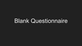 Blank Questionnaire
 