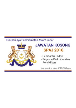 Iklan Jawatan Kosong 2016
Suruhanjaya Perkhidmatan Awam Johor
 