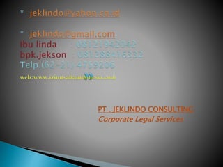 PT . JEKLINDO CONSULTING
Corporate Legal Services