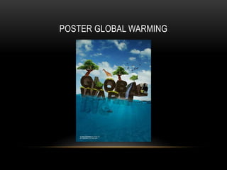 POSTER GLOBAL WARMING
 