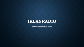 IKLANRADIO
www.iklanradio.com

 