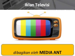 Iklan Televisi
dibagikan oleh MEDIA ANT
 