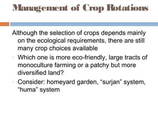 Management of Crop Rotations
Although the selection of crops depends mainly
on the ecological requirements, there are stil...