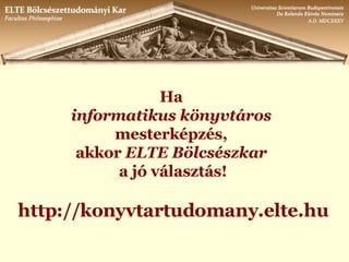 ELTE BTK Informatikus könyvtáros Mesterképzés | PPT