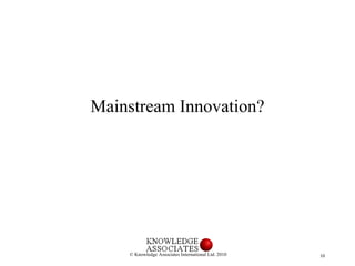 Mainstream Innovation? 