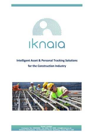 Intelligent Asset & Personal Tracking Solutions 
for the Construction Industry 
 