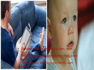 • Ze denkt dat ik niet bezig ben, met
haar
Denkt dat ik geen gevoelens heb, voor
haar
Terwijl ik nu alleen maar denk, aan
haar

 