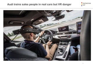 Audi trains sales people in real cars but VR danger
6
http://mancve.com/2016/07/audi-vitrac-experience-vr-brille/
 