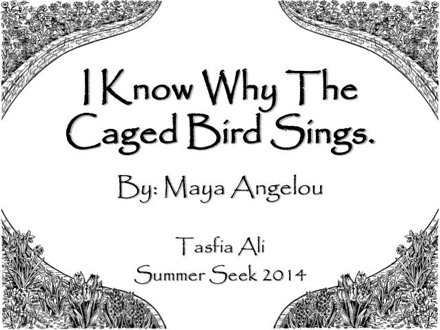 The why caged i bird know angelou sings maya I Know