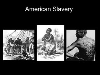 American Slavery
 