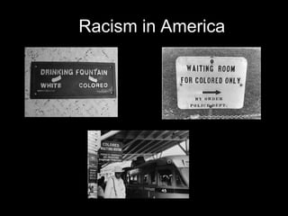 Racism in America
 