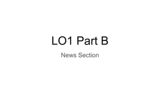 LO1 Part B
News Section
 