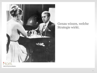 Genau wissen, welche
Strategie wirkt.




                       25
 