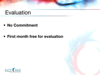 No Commitment First month free for evaluation Evaluation 