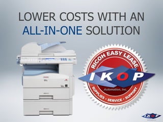LOWER COSTS WITH AN  ALL-IN-ONE  SOLUTION 