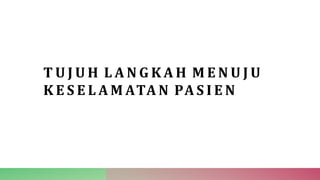 T U J U H L A N G K A H M E N U J U
K E S E L A M ATA N PA S I E N
 