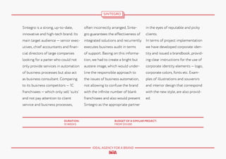SINTEGRO

Sintegro is a strong, up-to-date,

often incorrectly arranged, Sinte-

in the eyes of reputable and picky

innovative and high-tech brand. Its

gro guarantees the effectiveness of

clients.

main target audience — senior exec-

integrated solutions and recurrently

In terms of project implementation

utives, chief accountants and finan-

executes business audit in terms

we have developed corporate iden-

cial directors of large companies

of support. Basing on this informa-

tity and issued a brandbook, provid-

looking for a parter who could not

tion, we had to create a bright but

ing clear instructions for the use of

only provide services in automation

austere image, which would under-

corporate identity elements — logo,

of business processes but also act

line the responsible approach to

corporate colors, fonts etc. Exam-

as business consultant. Comparing

the issues of business automation,

ples of illustrations and souvenirs

to its business competitors — 1C

not allowing to confuse the brand

and interior design that correspond

franchisees — which only sell ‘suits’

with the infinite number of blank

with the new style, are also provid-

and not pay attention to client

franchisees and also would present

ed.

service and business processes,

Sintegro as the appropriate partner

DURATION:
10 WEEKS

BUDGET OF A SIMILAR PROJECT:
FROM $15.000

IDEAL AGENCY FOR A BRAND

 