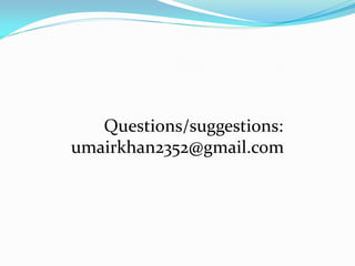 Questions/suggestions:
umairkhan2352@gmail.com
 