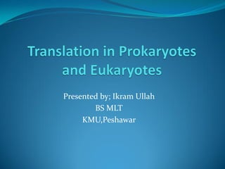 Presented by; Ikram Ullah
BS MLT
KMU,Peshawar
 