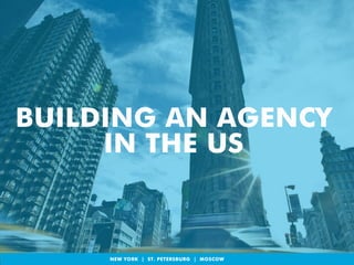 BUILDING AN AGENCY 
IN THE US 
© 2014 GLOBAL POINT USA INC. All Rights Reserved. Reproduction of this docNumEenWt a nYd Oits cRonKte n ts| w itShoTut. t hPe EexTprEesRseSd BpeUrmRissGion o f| G L OMBAOL PSOINCTO USWA INC. is prohibited 
 