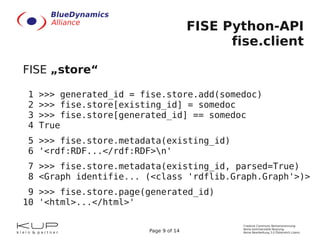 FISE Python-API
                                             fise.client

FISE „store“

1   >>> generated_id = fise.store....
