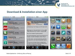 Download & Installation einer App




Mobile Applikationen – Einführung, Idee und Planung   Seite 3 / 57
 