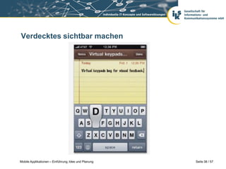 Verdecktes sichtbar machen




Mobile Applikationen – Einführung, Idee und Planung   Seite 38 / 57
 