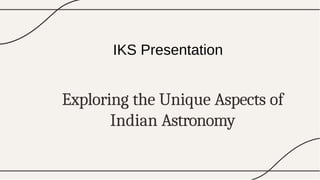 Exploring the unique aspects of indian astronomy Presentation.pptx