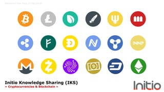 Initio Knowledge Sharing (IKS)
« Cryptocurrencies & Blockchain »
Blockchain Task force (07/02/2018)
 