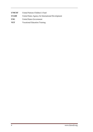UNICEF   United Nations Children’s Fund
USAID    United States Agency for International Development
USG      United States Government
VET      Vocational Education Training




4                                                             www.iksweb.org
 