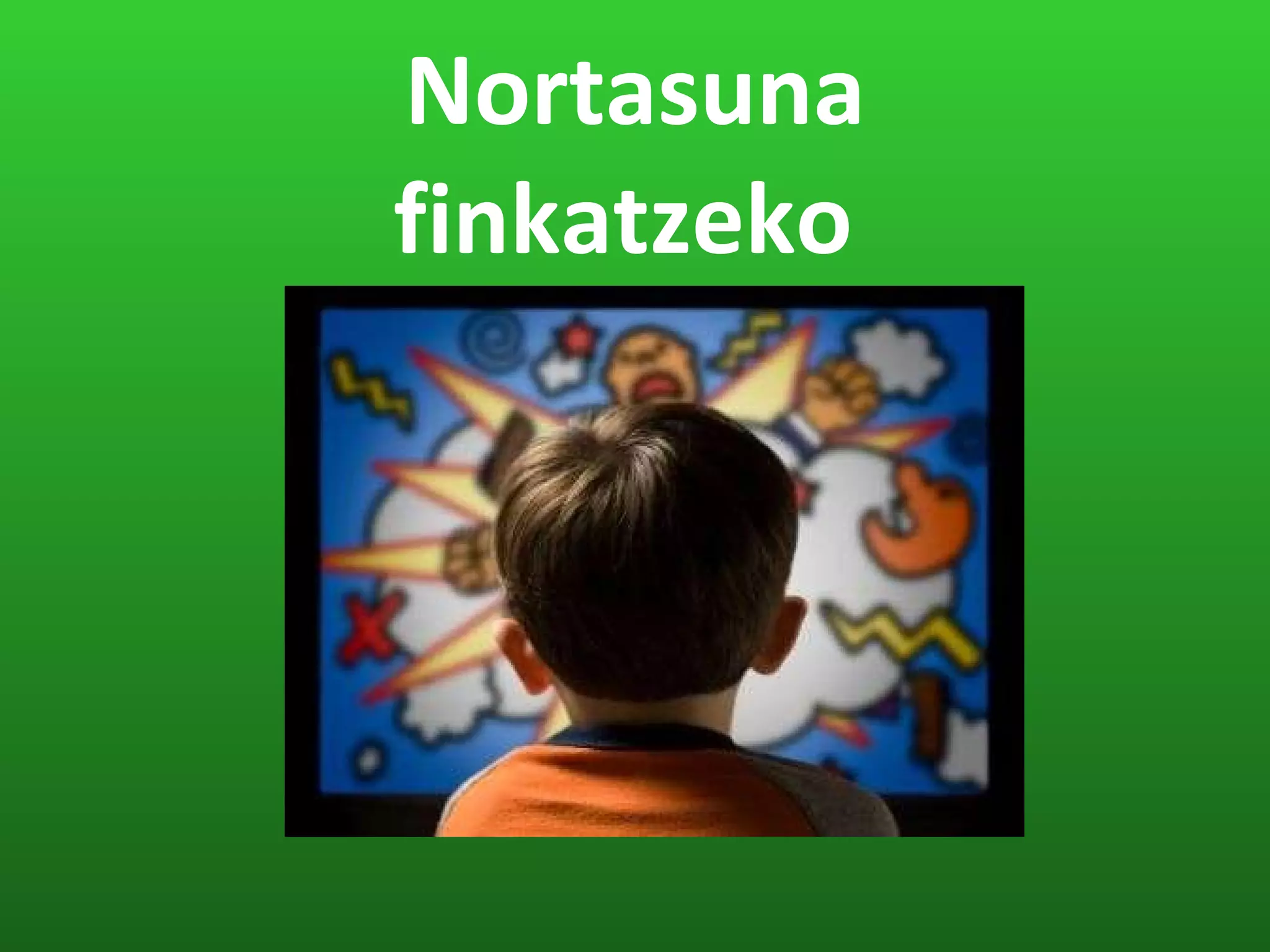 Nortasuna finkatzeko  