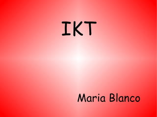 Maria Blanco IKT 