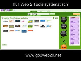 IKT Web 2 Tools systematisch




      www.go2web20.net
 