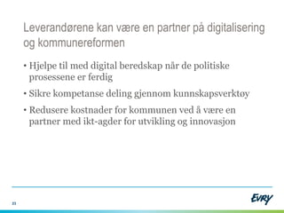 22
Client as a Service
Hva tenker dere om IKTs rolle?
Prioritering
Steffen Dahl
Drift av
IT-systemer
Klient-
administrasjon
«Vi gjør det meste
selv»
 