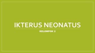 IKTERUS NEONATUS
KELOMPOK 2
 