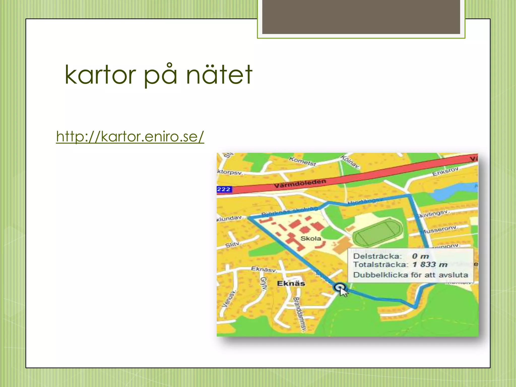 kartor på nätet

http://kartor.eniro.se/
 