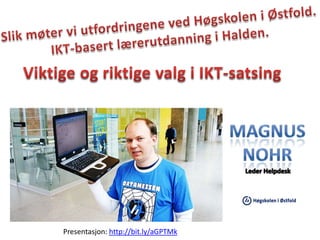 Presentasjon: http://bit.ly/aGPTMk
 