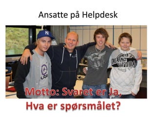 Ansatte på Helpdesk
 