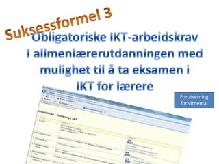 Forutsetning
for vitnemål
 
