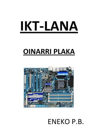 IKT-LANA
OINARRI PLAKA
ENEKO P.B.
 